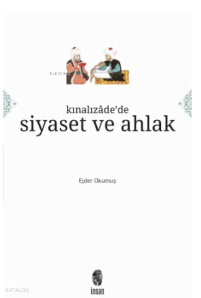 Kınalızâde'de Siyaset ve Ahlak - Ejder Okumuş