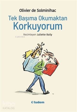 Tek Başıma Okumaktan Korkuyorum - Olivier de Solminihac