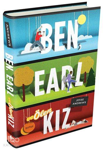 Ben, Earl ve Ölen Kız (Ciltli) - Jesse Andrews