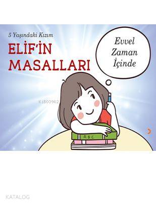 5 Yaşındaki Kızım Elif'in Masalları