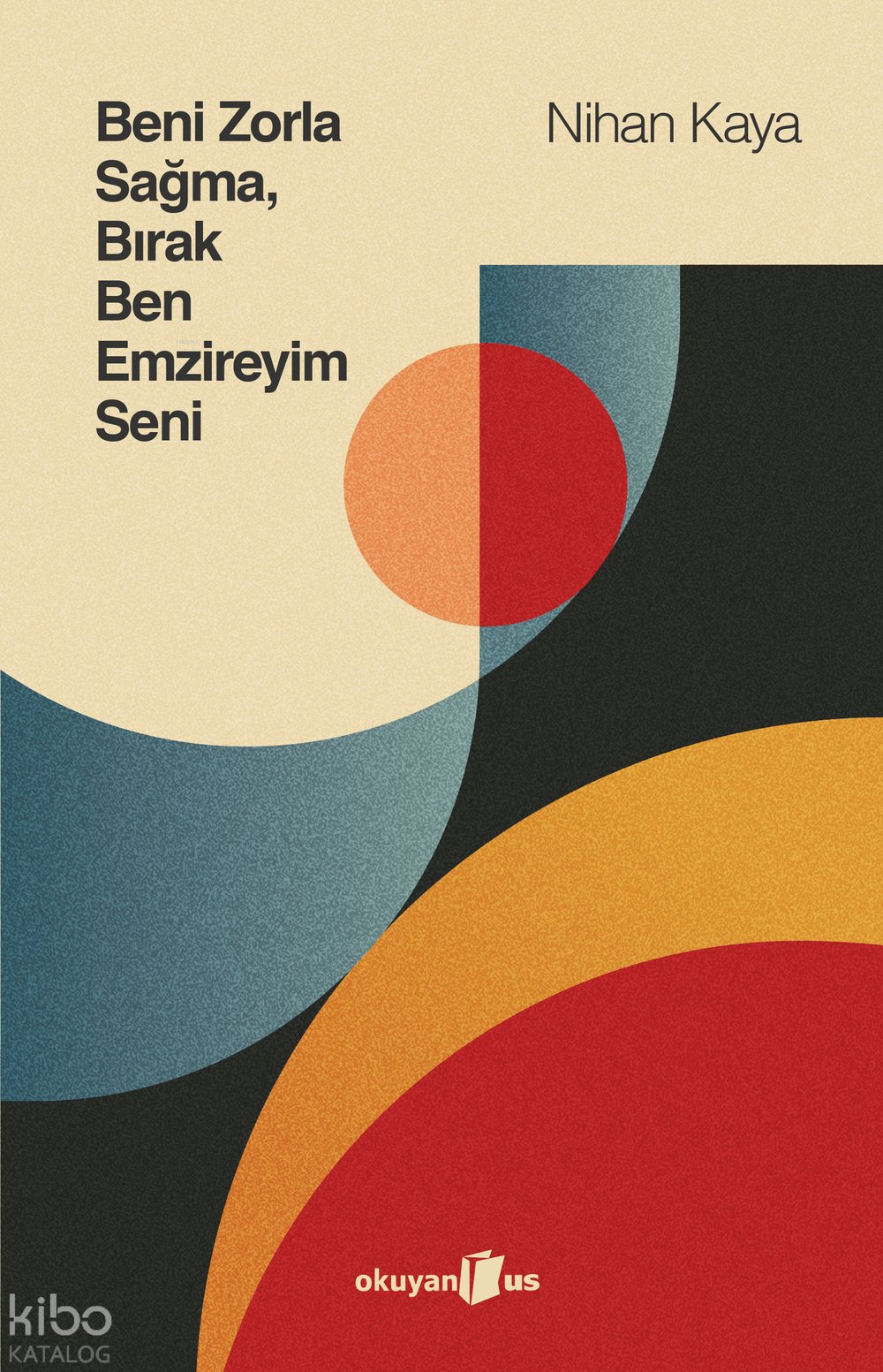 Beni Zorla Sağma, Bırak Ben Emzireyim Seni - Nihan Kaya