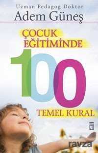 Çocuk Eğitiminde 100 Temel Kural