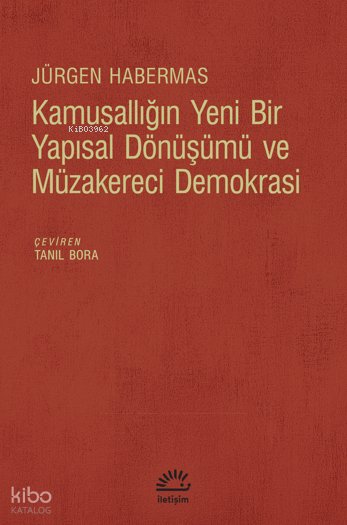 Kamusallığın Yeni Bir Yapısal Dönüşümü ve Müzakereci Demokrasi - Jürgen Habermas