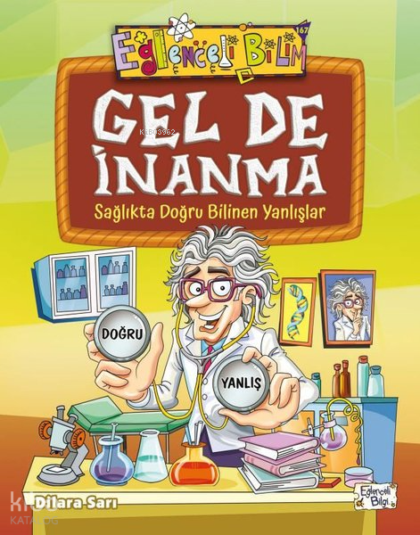 Gel de İnanma - Sağlıkta Doğru Bilinen Yanlışlar - Dilara Sarı