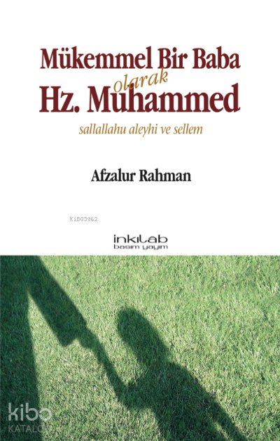 Mükemmel Bir Baba Olarak Hz. Muhammed (s.a.v) - Afzalur Rahman