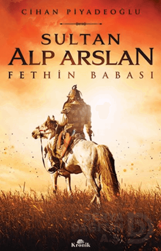SULTAN ALPARSLAN - FETHİN BABASI