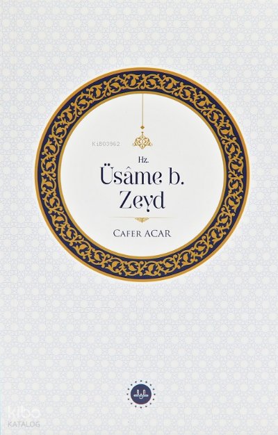 Hz. Üsame b. Zeyd - Cafer Acar