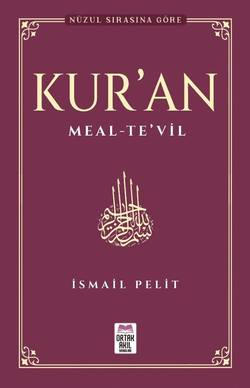 Nuzûl Sırasına Göre Kur’an Meal  Te’vil - İsmail Pelit