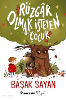 Rüzgar Olmak İsteyen Çocuk - Başak Sayan