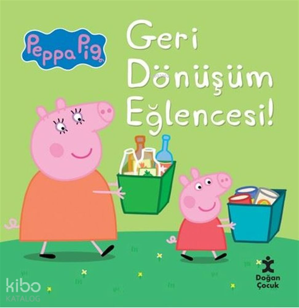 PEPPA PİG - GERİ DÖNÜŞÜM EĞLENCESİ