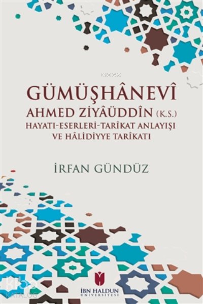 Gümüşhanevi Ahmed Ziyaüddin - İrfan Gündüz