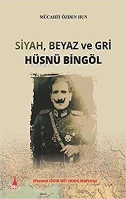 Siyah Beyaz ve Gri Hüsnü Bingöl - Mücahit Özden Hun