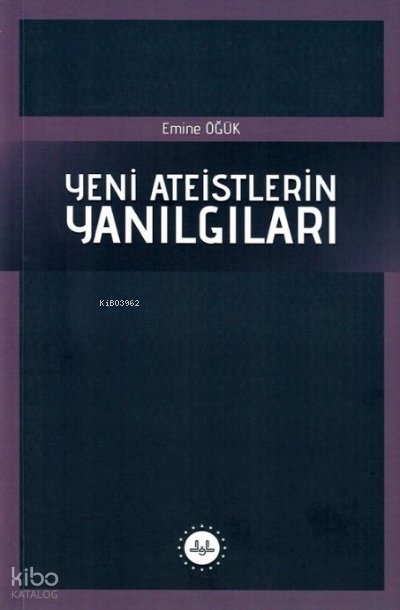 Yeni Ateistlerin Yanılgıları - Emine Öğük
