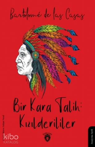 Bir Kara Talih: Kızılderililer - Bartolomeo De Las Casas