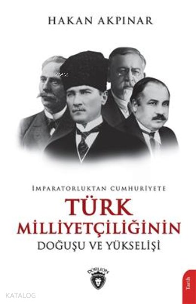 İmparatorluktan Cumhuriyete Türk Milliyetçiliği Doğuşu Ve Yükselişi - Hakan Akpınar