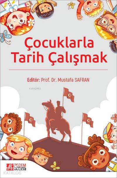 Çocuklarla Tarih Çalışmak - Mustafa Safran