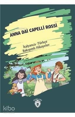 Anna Dai Capelli Rossi - İtalyanca Türkçe Bakışımlı Hikayeler - Kolektif 