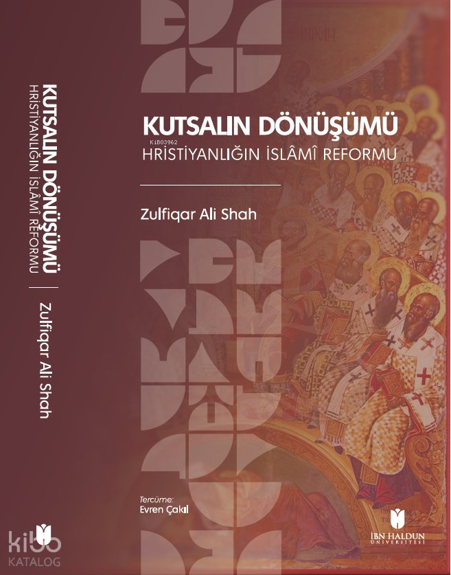 Kutsalın Dönüşümü: Hristiyanlığın İslâmî Reformu