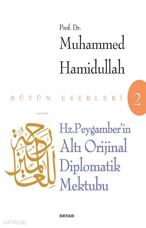 Hz. Peygamber'in Altı Diplomatik Mektubu - Muhammed Hamidullah