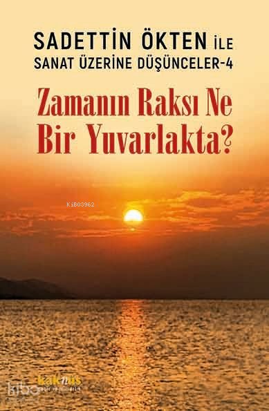 Zamanın Raksı Ne Bir Yuvarlakta?
