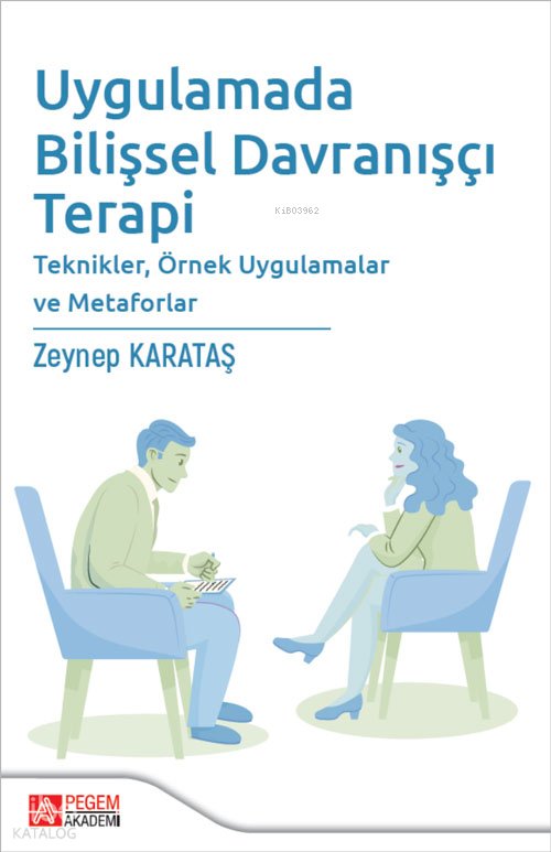 Uygulamada Bilişsel Davranışçı Terapi Teknikler,Örnek Uygulamalar ve Metaforlar - Zeynep Karataş