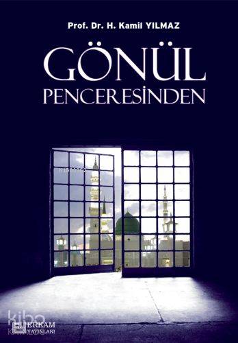 Gönül Penceresinden - Hasan Kamil Yılmaz