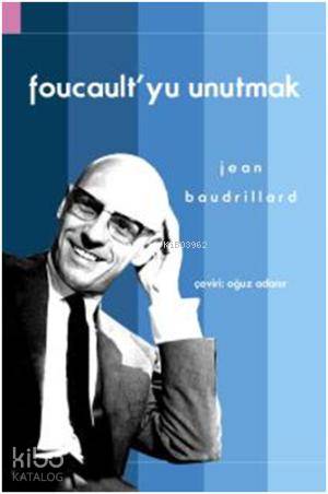 Foucault'yu Unutmak - Jean Baudrillard
