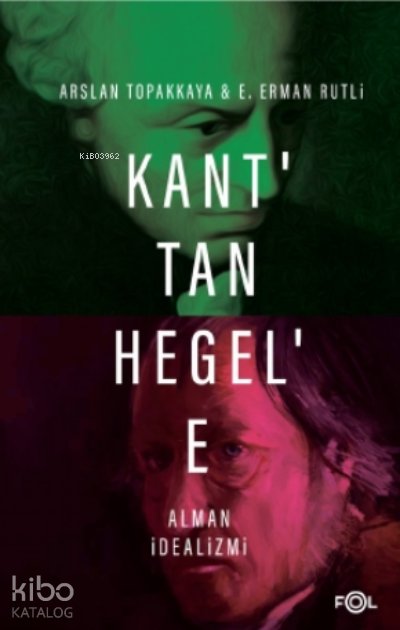 Kant’tan Hegel’e Alman İdealizmi - Arslan Topakkaya