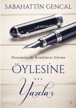 Öylesine Yazılar - Sabahattin Gencal