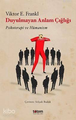 Duyulmayan Anlam Çığlığı - Victor E. Frankl