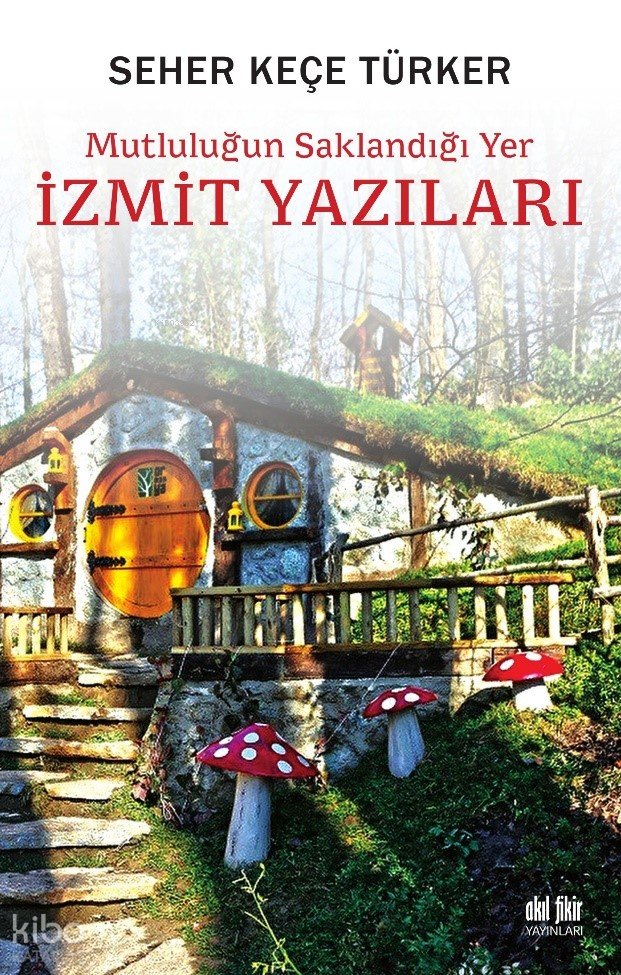Mutluluğun Saklandığı Yer İzmit Yazıları - Seher Keçe Türker