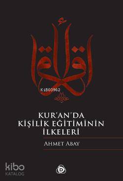 Kur'an'da Kişilik Eğitiminin İlkeleri - Ahmet Abay