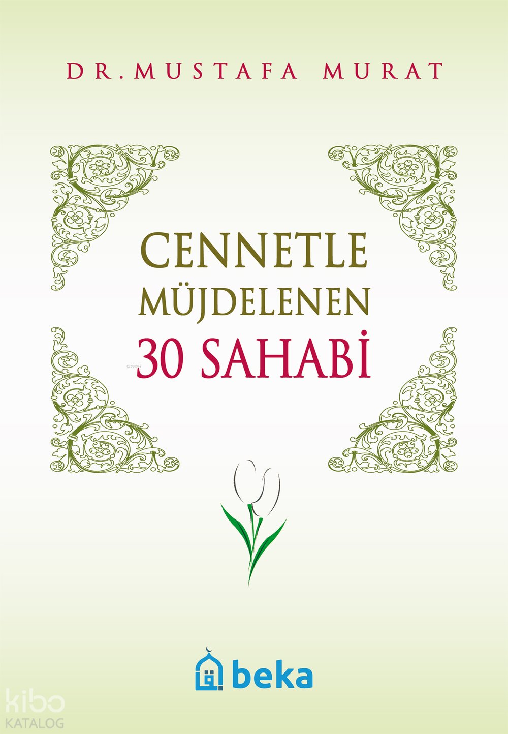 Cennetle Müjdelenen 30 Sahabi - Mustafa Murat