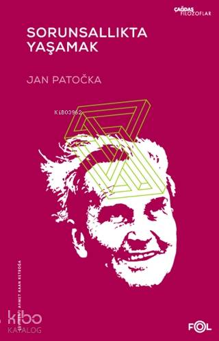 Sorunsallıkta Yaşamak - Jan Patocka