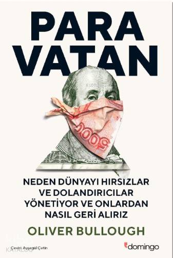 Paravatan Neden Dünyayı Hırsızlar ve Dolandırıcılar Yönetiyor ve Onlardan Nasıl Geri Alırız