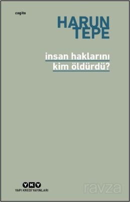 İNSAN HAKLARINI KİM ÖLDÜRDÜ
