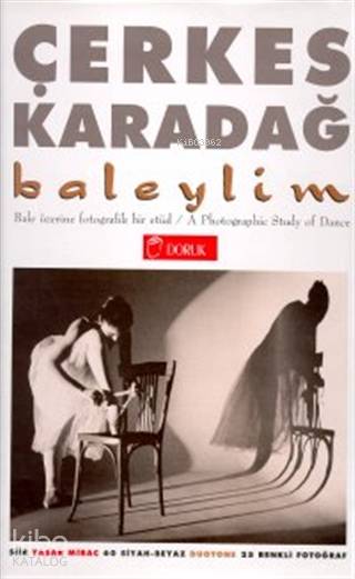 Baleylim Bale Üzerine Fotografik Bir Etüd A Photographic Study of Dance