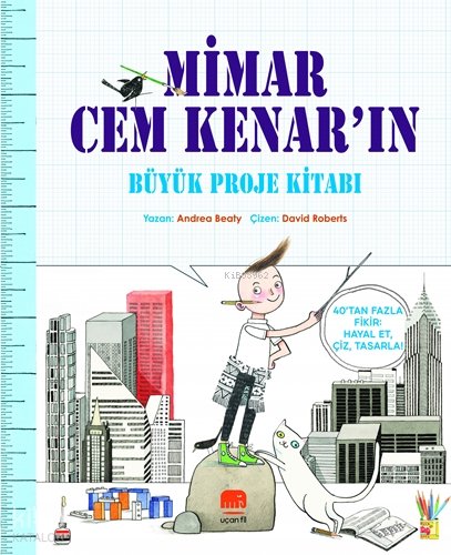 Mimar Cem Kenar'ın Büyük Proje Kitabı - Andrea Beaty