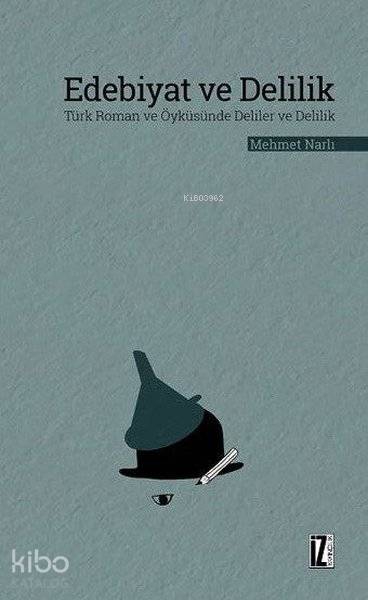 Edebiyat ve Delilik Türk Roman ve Öyküsünde Deliler ve Delilik - Mehmet Narlı