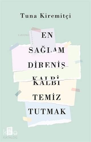 En Sağlam Direniş Kalbi Temiz Tutmak - Tuna Kiremitçi
