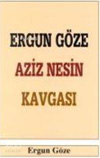 Ergun Göze Aziz Nesin Kavgası - Ergun Göze