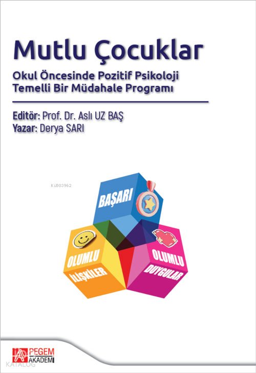 Mutlu Çocuklar Okul Öncesinde Pozitif Psikoloji Temelli Bir Müdahale Programı