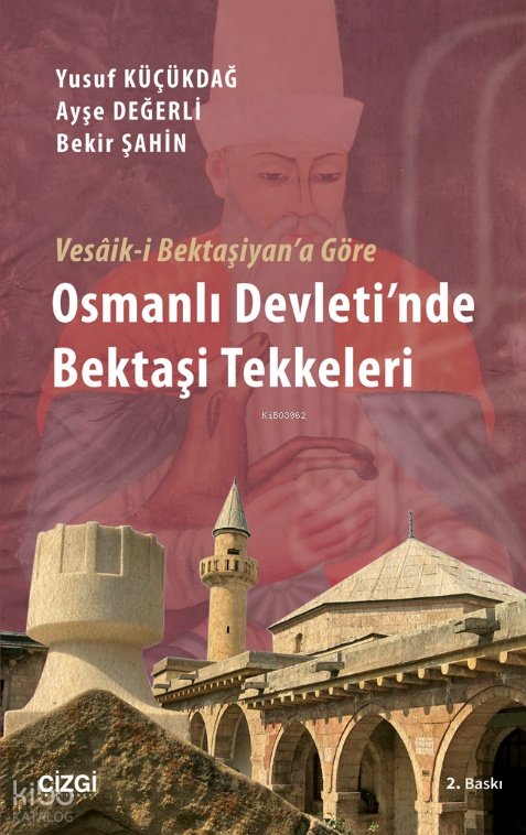 Vesâik-i Bektaşiyan'a Göre Osmanlı Devleti'nde Bekaşi Tekkeleri - Bekir Şahin