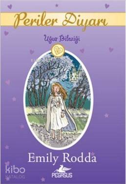 Periler Diyarı 1 - Uğur Bileziği - Emily Rodda
