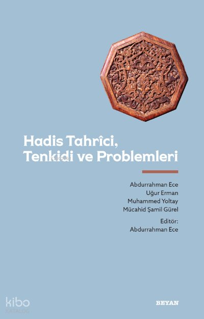 Hadis Tahrici, Tenkidi ve Problemleri - Abdurrahman Ece