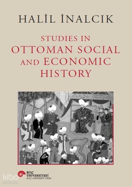 Studies in Ottoman Social and Economic History (Ciltli) - Halil İnalcık