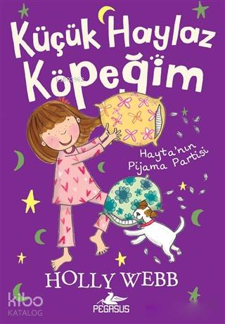 Hayta'nın Pijama Partisi - Küçük Haylaz Köpeğim 4 - Holly Webb