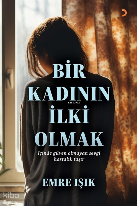 Bir Kadının İlki Olmak - Emre Işık