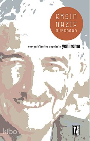 New York'tan Los Angeles'a Yeni Roma - Ersin Nazif Gürdoğan