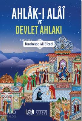 Ahlâk-ı Alâî ve Devlet Ahlakı - Kınalızade Ali Efendi